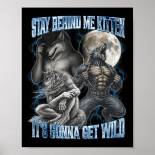 Stay Behind Me Kitten It's Gonna Get Wild Funny Al Poster