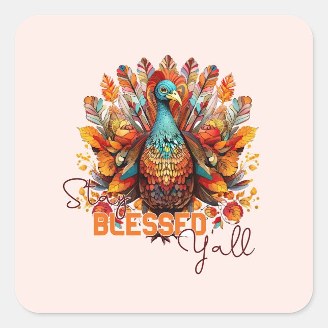 Stay Blessed Y'all with Colourful Turkey  Square Sticker (Front)