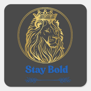 Stay Bold – Royal Lion King Design Symbol of Str Square Sticker