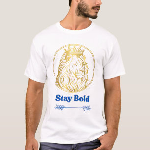Stay Bold – Royal Lion King Design   Symbol of Str T-Shirt