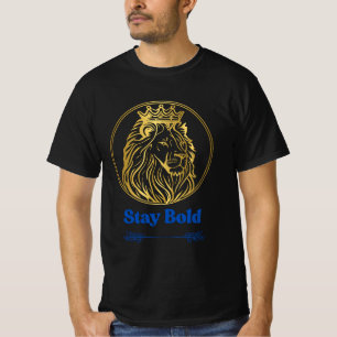 Stay Bold – Royal Lion King Design   Symbol of Str T-Shirt