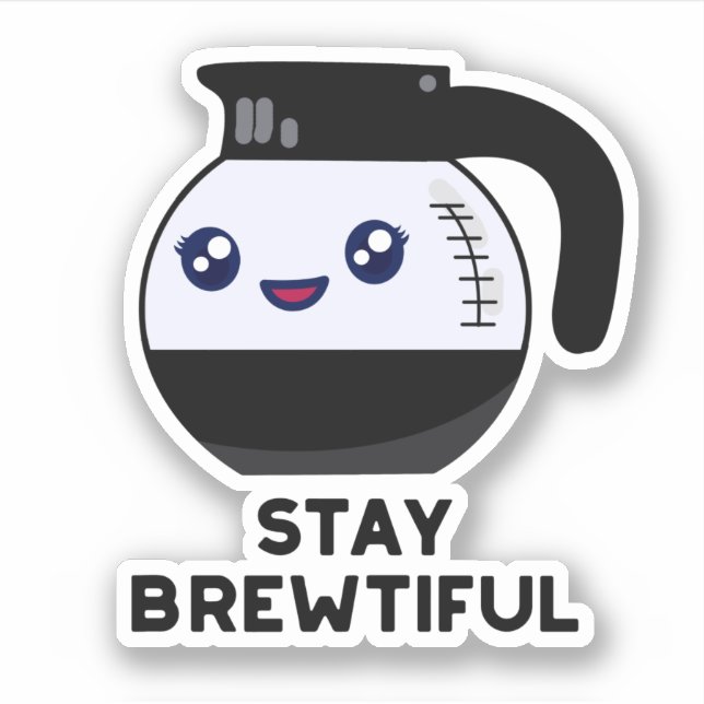 Stay Brewtiful Funny Coffee Pot Pun  (Front)