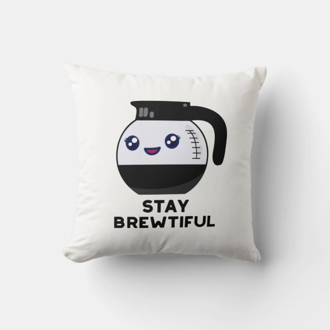 Stay Brewtiful Funny Coffee Pot Pun  Cushion (Front)