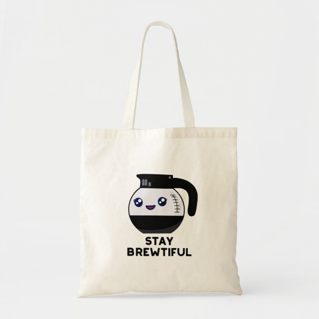 Stay Brewtiful Funny Coffee Pot Pun  Tote Bag (Front)