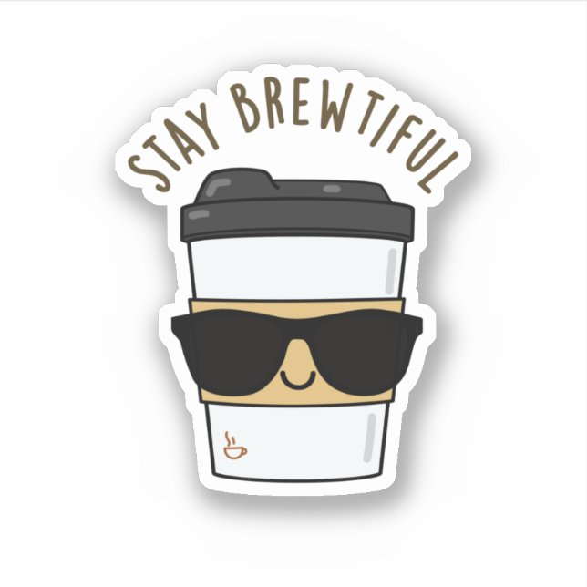 Stay Brewtiful Funny Coffee Pun  (Front)