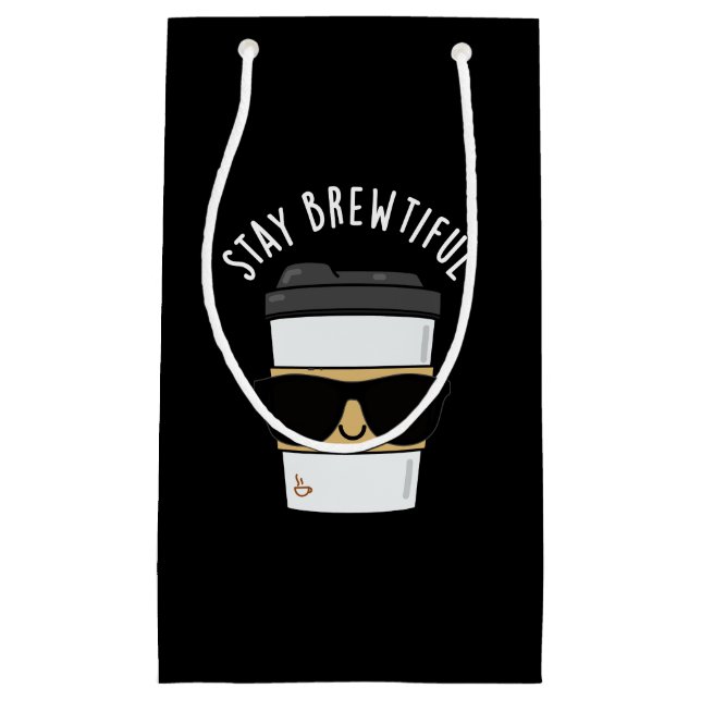 Stay Brewtiful Funny Coffee Pun  Small Gift Bag (Front)