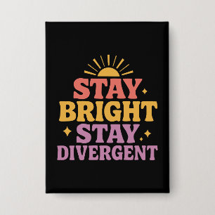 Stay Bright, Stay Divergent