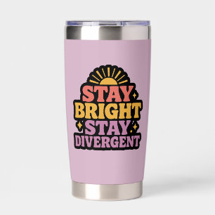 Stay Bright, Stay Divergent Insulated Tumbler