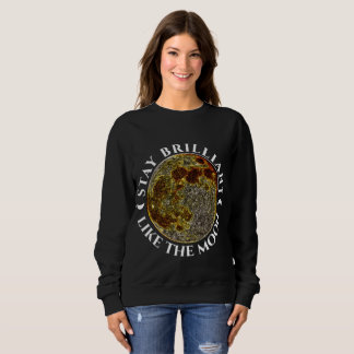 Stay Brilliant Like the Moon – Lunar Motivational Sweatshirt