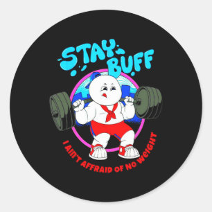 Stay Buff I Ain't Afraid Of No Weights Gym Bodybui Classic Round Sticker