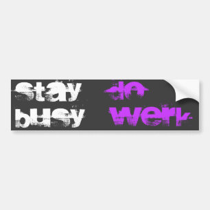 STAY BUSY, DO WERK BUMPER STICKER