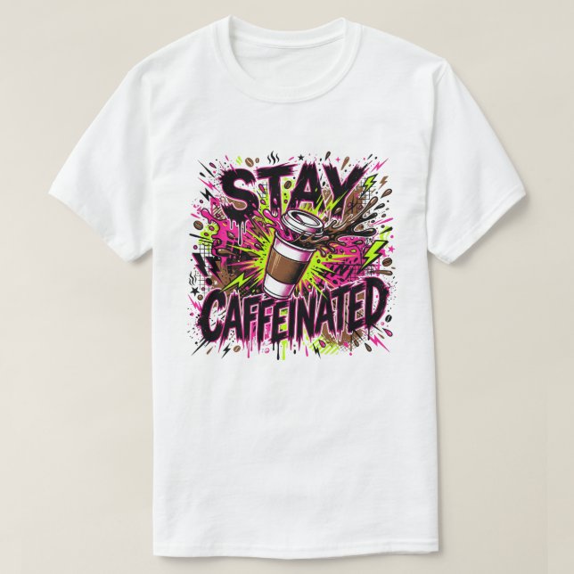 Stay Caffeinated Neon Graffiti Coffee Splash T-Shirt (Design Front)