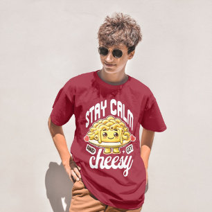 Stay Calm And Get Cheesy Mac And Cheese T-Shirt