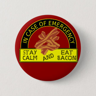 Stay Calm, Eat Bacon Button