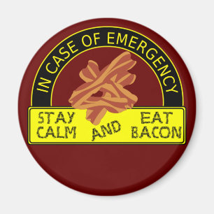 Stay Calm, Eat Bacon Magnet