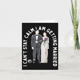 Stay Calm I Am Getting Married Happiness Wedding P Card