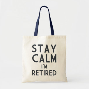 Stay Calm I’m Retired Tote Bag