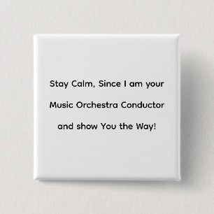 Stay Calm, Since I am your Music Orchestra Conduct 15 Cm Square Badge