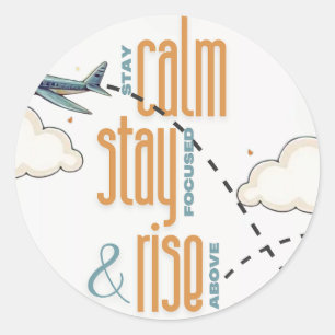 Stay Calm, Stay Focused, and Rise Above Themed Classic Round Sticker
