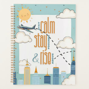 Stay Calm, Stay Focused, and Rise Above Themed  Planner