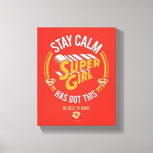 Stay Calm Supergirl Has Got This Canvas Print (Front)