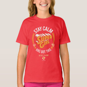 Stay Calm Supergirl Has Got This T-Shirt