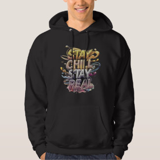 Stay Chill, Stay Real Hoodie