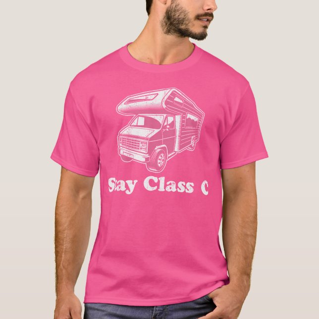 Stay Class C Camper Funny Rv Retro Camping Motorho T-Shirt (Front)