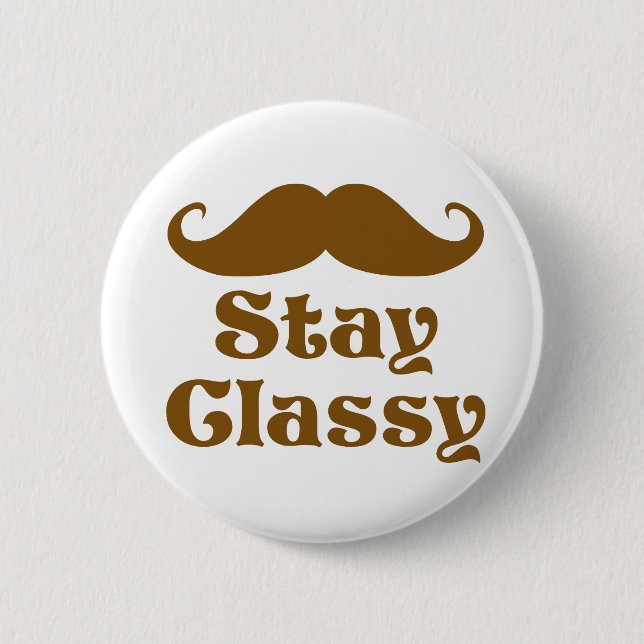 Stay Classy Moustache 6 Cm Round Badge (Front)
