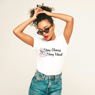 "Stay Classy Stay Kind" Elegant T-Shirt