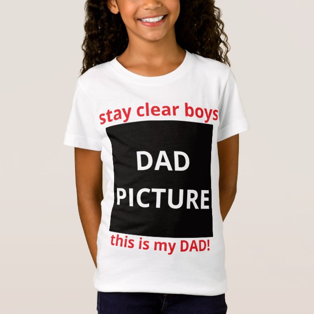 stay clear boys this is my dad T-Shirt (Front)