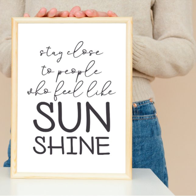 Stay Close Like Sunshine Happiness Life Quote Poster (Creator Uploaded)