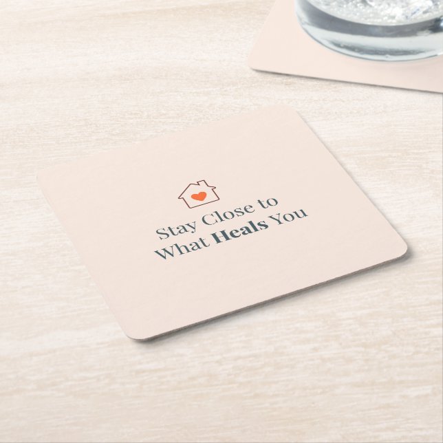 Stay Close to What Heals You Minimal Motivational  Square Paper Coaster (Angled)
