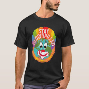 Stay Clownpilled Positive Sense of Humor Doomer Cl T-Shirt