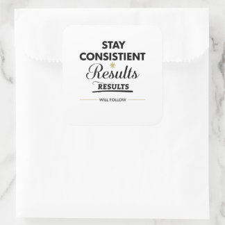 Stay Consistent Results Will Follow Gym Motivation Square Sticker