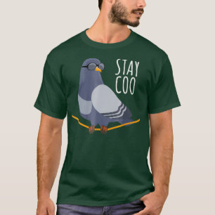 Stay Coo Bird T Shirt  Birding Funny Cool Pigeon