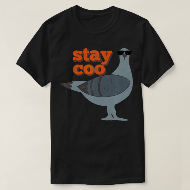 Stay Coo Funny Pigeon Bird Wearing Sunglasses T-Shirt (Design Front)