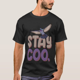 Stay Coo Pigeon Women Love Pigeon Pet Bird 1 T-Shirt