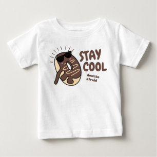 Stay cool don't be afraid baby T-Shirt