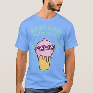 Stay Cool Eat Ice Cream Funny T-Shirt