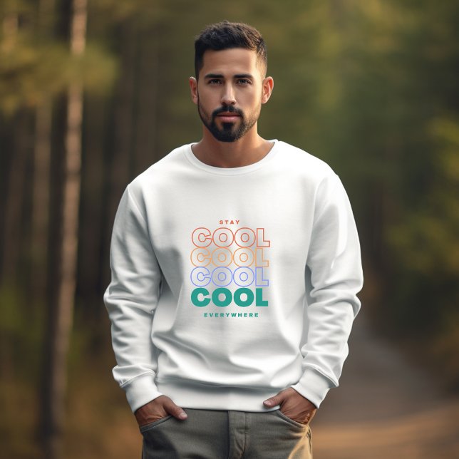 Stay Cool Everywhere - Minimalist Trendy Design Sweatshirt (Creator Uploaded)
