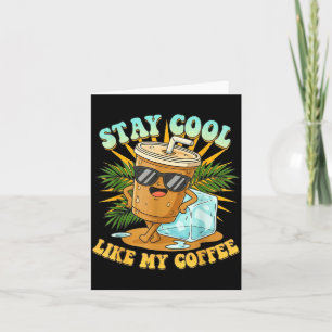 Stay Cool Like My Coffee Iced Coffee Lover Card
