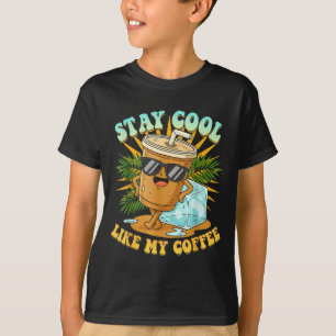 Stay Cool Like My Coffee Iced Coffee Lover  T-Shirt
