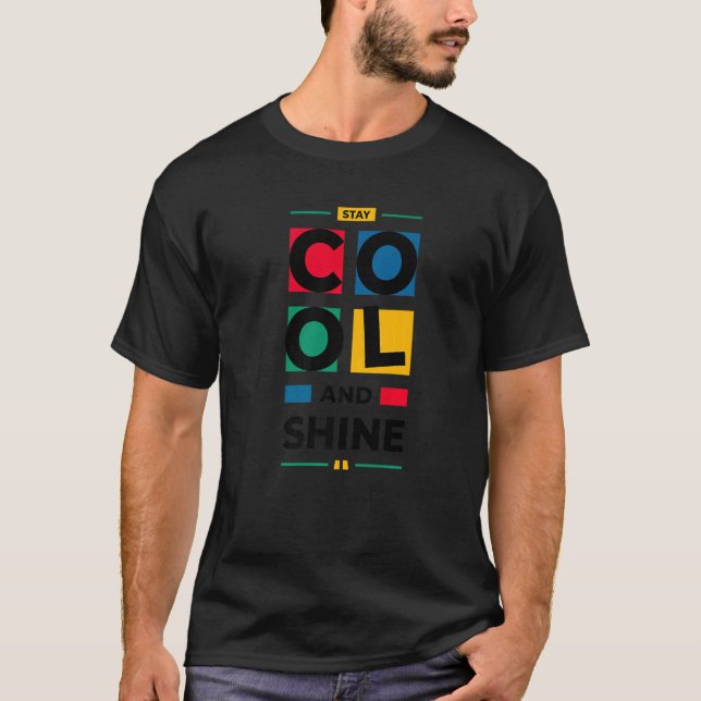 Stay Cool & Shine  Graphic Designs T-Shirt (Front)
