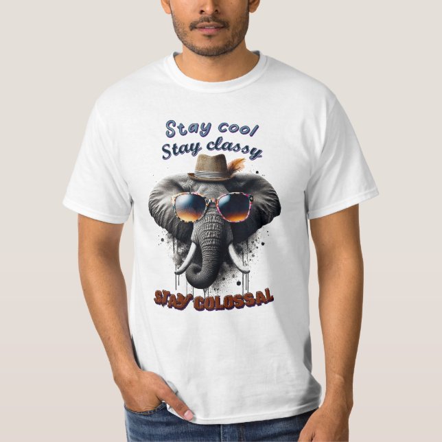 Stay Cool, Stay Classy, Stay Colossal, Elephant T-Shirt (Front)