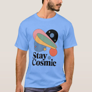 Stay Cosmic T-Shirt