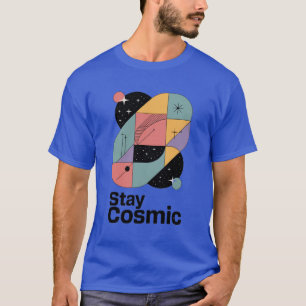 Stay Cosmic T-Shirt