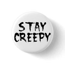 Stay creepy!