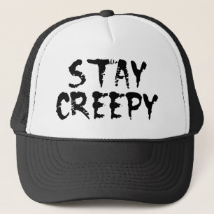 Stay creepy! trucker hat
