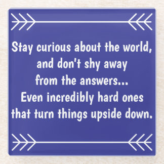 Stay Curious Glass Coaster